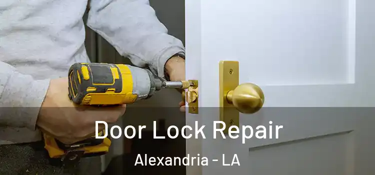 Door Lock Repair Alexandria - LA
