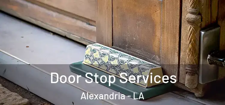 Door Stop Services Alexandria - LA