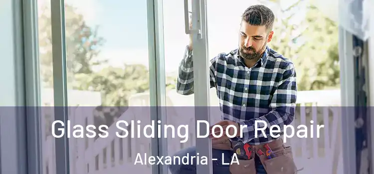 Glass Sliding Door Repair Alexandria - LA