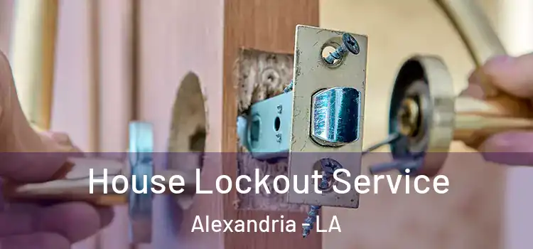 House Lockout Service Alexandria - LA