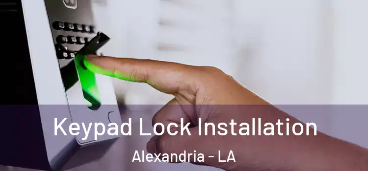 Keypad Lock Installation Alexandria - LA
