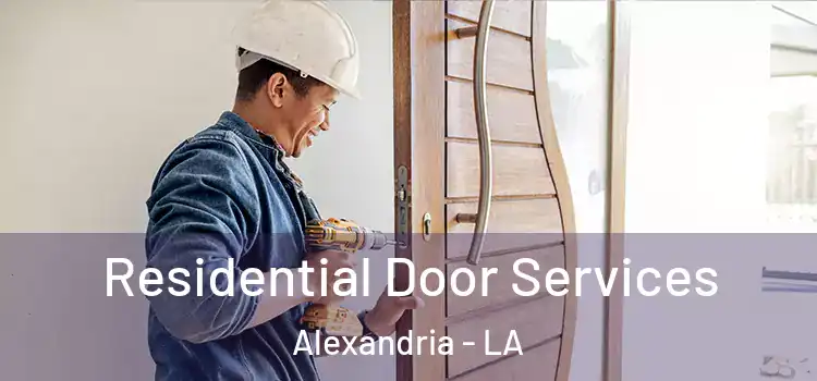 Residential Door Services Alexandria - LA