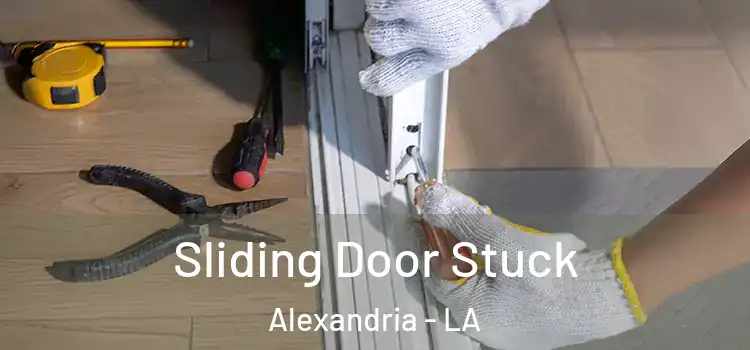  Sliding Door Stuck Alexandria - LA