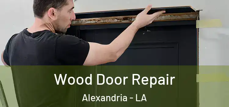 Wood Door Repair Alexandria - LA